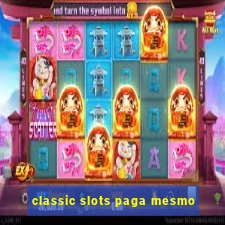 classic slots paga mesmo